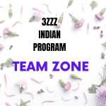 3ZZZ Indian Program Team Zone